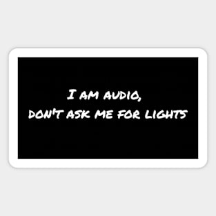 I am Audio, don't ask me for lights Magnet